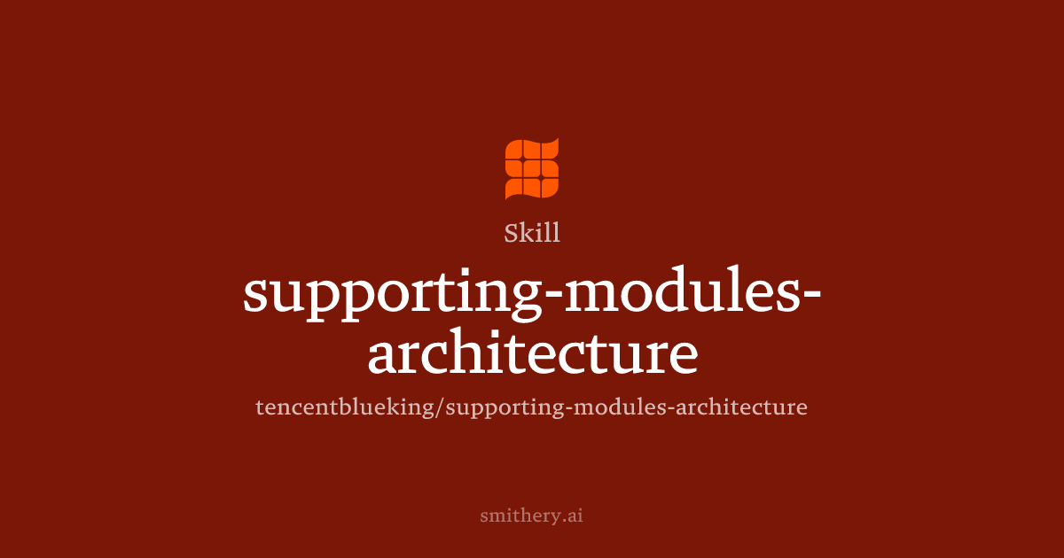 supporting-modules-architecture - Skill | Smithery