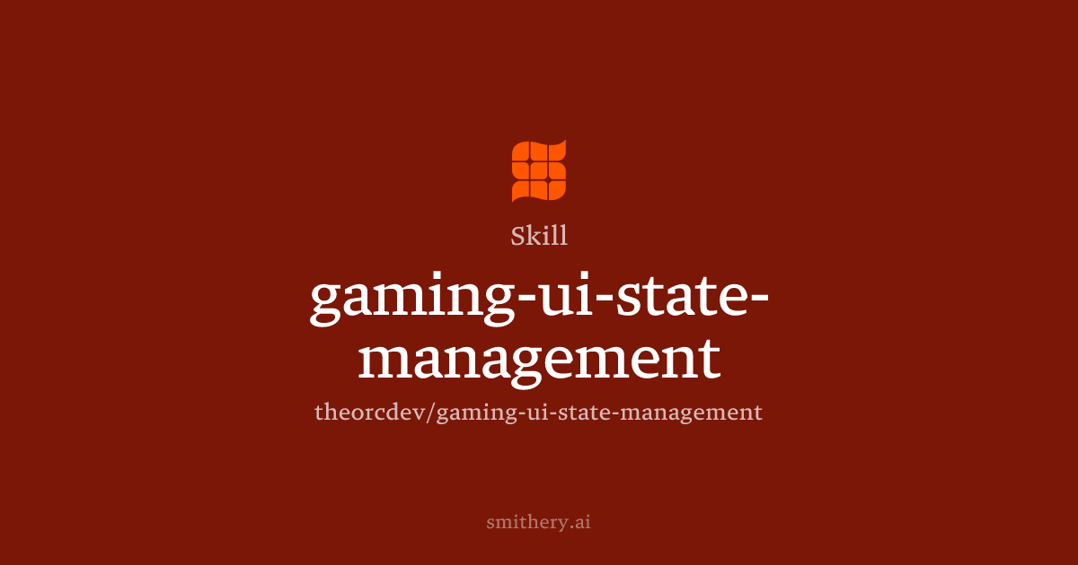 gaming-ui-state-management - Skill | Smithery