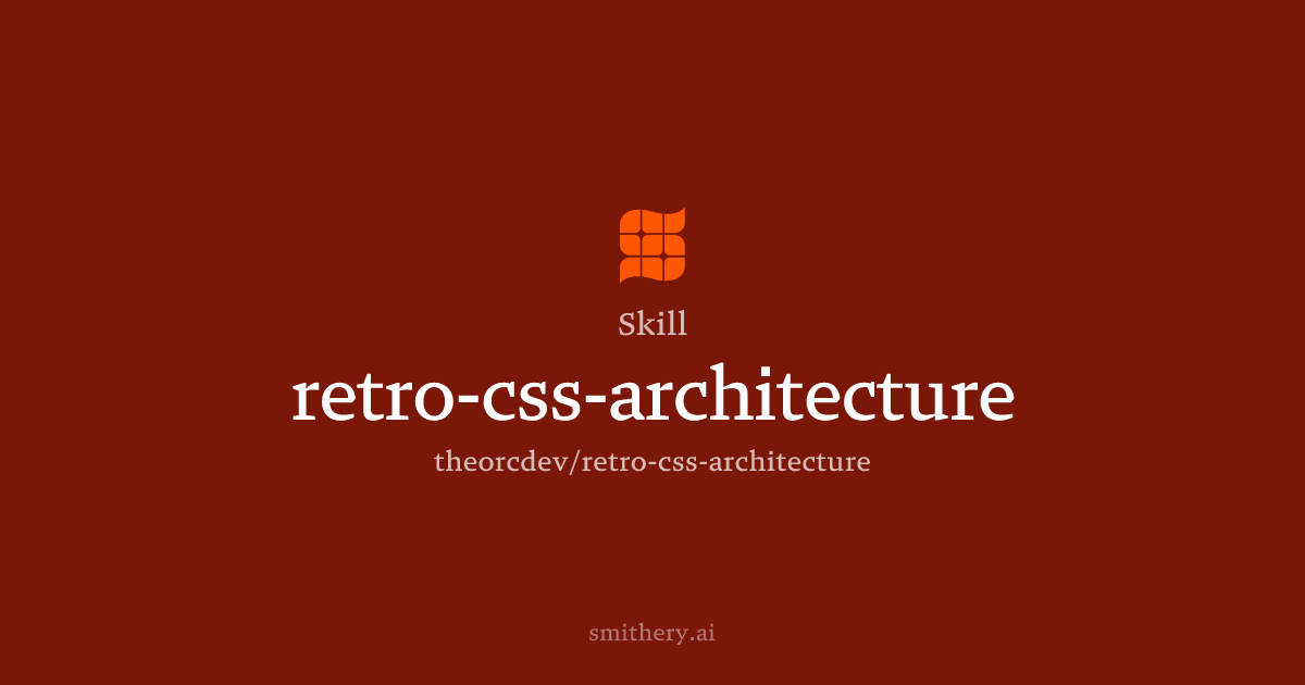 retro-css-architecture - Skill | Smithery