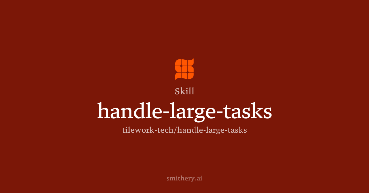 handle-large-tasks - Skill | Smithery