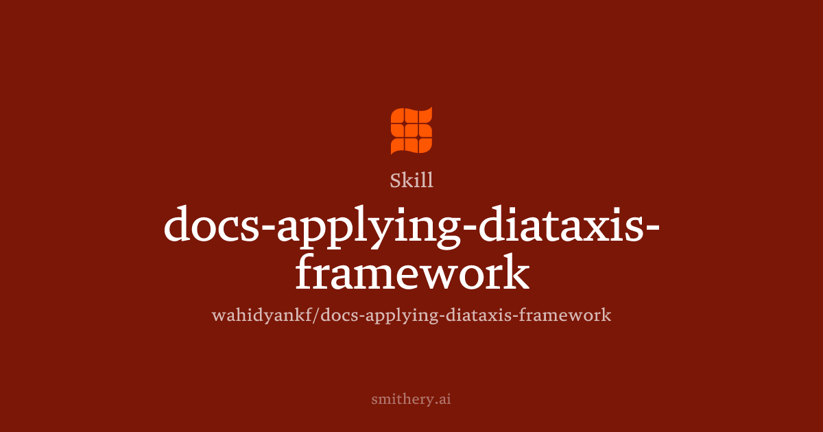docs-applying-diataxis-framework - Skill | Smithery