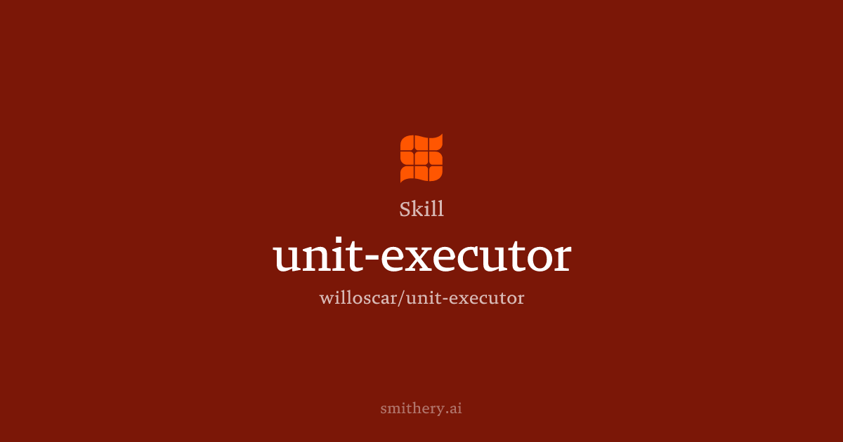 unit-executor - Skill | Smithery