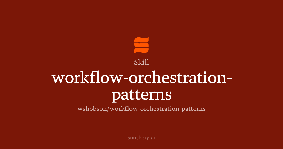 workflow-orchestration-patterns - Skill | Smithery